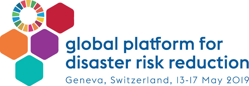 Global Platform for Disaster Risk Reduction Geneva, Switzerland, 13-17 May 2019